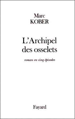 Emprunter L'archipel des osselets. Roman en cinq épisodes livre