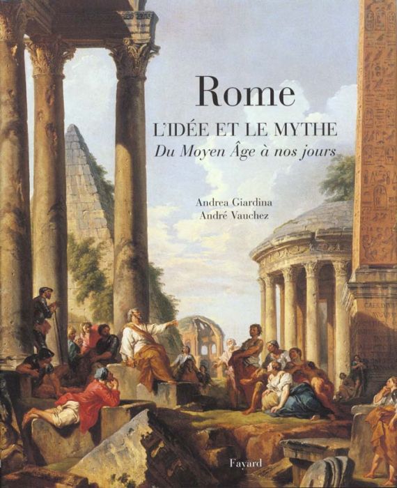 Emprunter Rome. L'Idée et le mythe, Du Moyen-Âge à nos jours livre