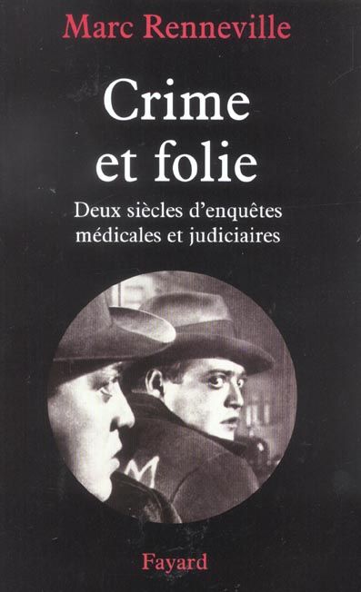 Emprunter Crime et folie. Deux siècles d'enquêtes médicales et judiciaires livre