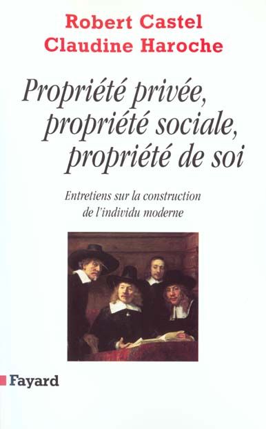 Emprunter Propriété privée, propriété sociale, propriété de soi. Entretiens sur la construction de l'individu livre