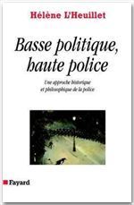 Emprunter Basse politique, haute police. Une approche historique et philosophique de la police livre