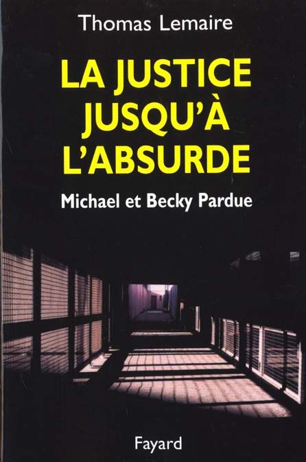 Emprunter La justice jusqu'à l'absurde. Michael et Becky Pardue livre