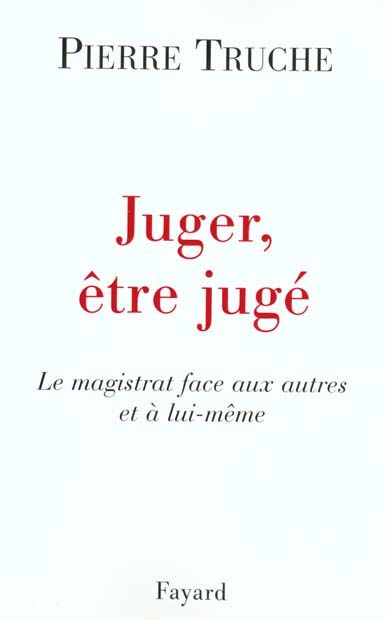 Emprunter Juger, être jugé. Le magistrat face aux autres et à lui-même livre