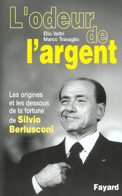 Emprunter L'odeur de l'argent. Les origines et les dessous de la fortune de Silvio Berlusconi livre