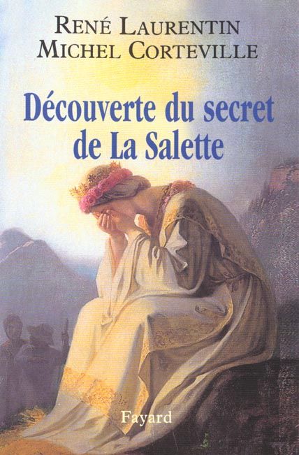 Emprunter Découverte du secret de La Salette. Au-delà des polémiques, la vérité sur l'apparition et ses voyant livre