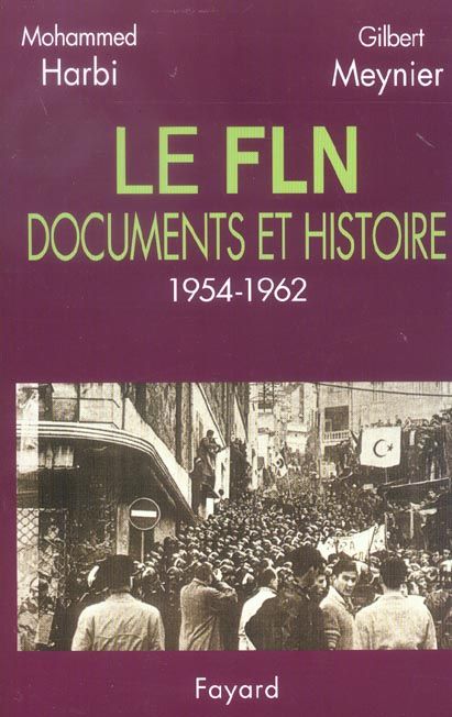 Emprunter Le FLN : documents et histoire 1954-1962 livre