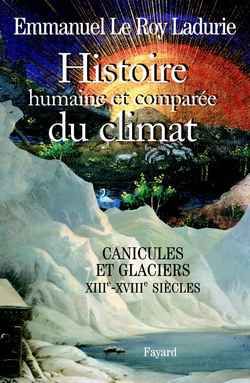 Emprunter Histoire humaine et comparée du climat. Tome 1, Canicules et glaciers (XIIIe-XVIIIe siècles) livre