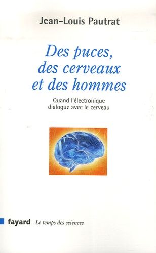 Emprunter Des puces, des cerveaux et des hommes. Quand l'électronique dialogue avec le cerveau livre