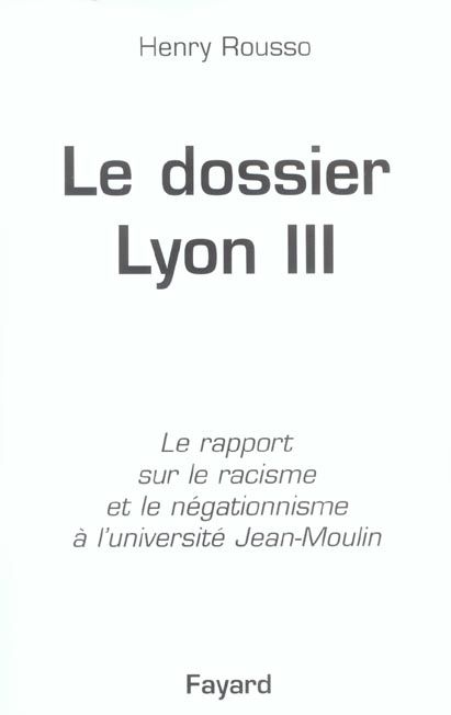 Emprunter Le dosssier de Lyon III. Le rapport sur le racisme et le négationnisme à l'université Jean-Moulin livre