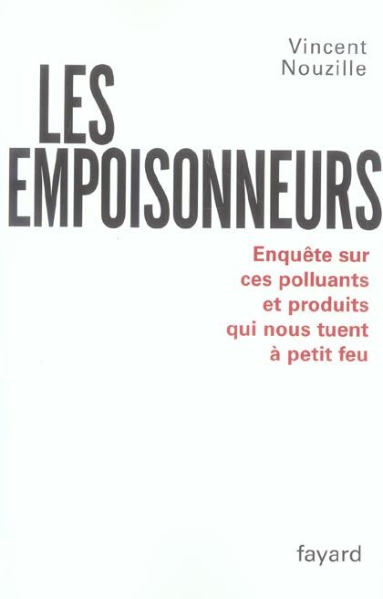 Emprunter Les empoisonneurs. Enquête sur ces polluants et produits qui nous tuent à petit feu livre