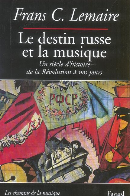 Emprunter Le destin russe et la musique. Un siècle d'histoire de la Révolution à nos jours livre