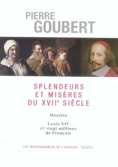 Emprunter Splendeurs et misères du XVIIe siècle. Mazarin, Louis XIV et vingt millions de Français livre