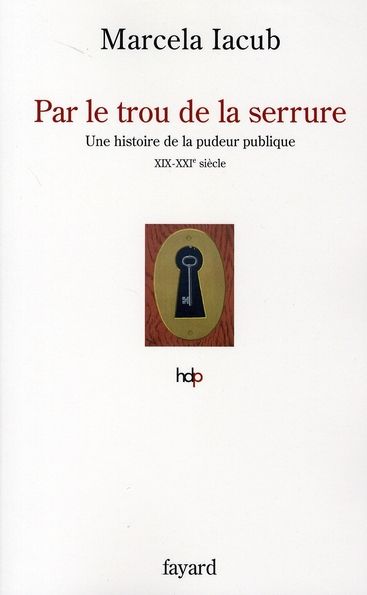 Emprunter Par le trou de la serrure. Une histoire de la pudeur publique (XIXe-XXIe siècle) livre