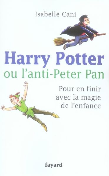 Emprunter Harry Potter ou l'anti-Peter Pan. Pour en finir avec la magie de l'enfance livre