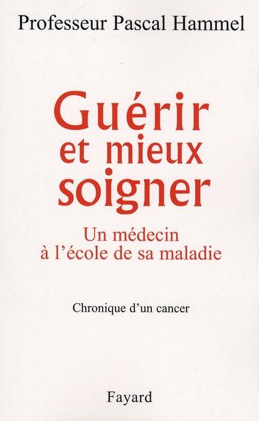 Emprunter Guérir et mieux soigner. Un médecin à l'école de sa maladie, chronique d'un cancer livre