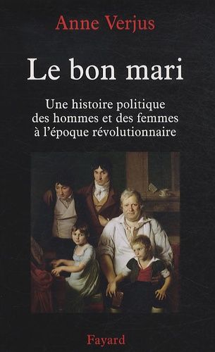 Emprunter Le bon mari. Une histoire politique des hommes et des femmes à l'époque révolutionnaire livre