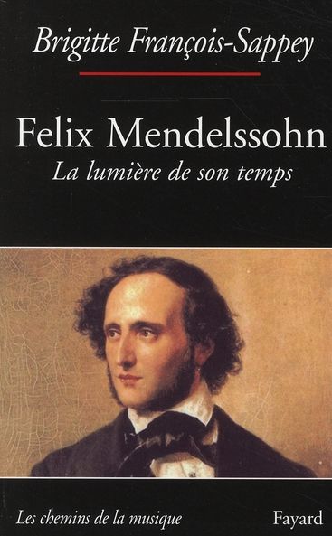 Emprunter Felix Mendelssohn. La lumière de son temps livre