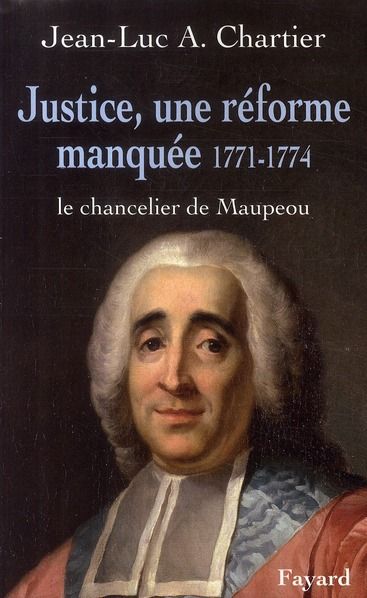 Emprunter Justice, une réforme manquée 1771-1774. Le chancelier de Maupeou livre