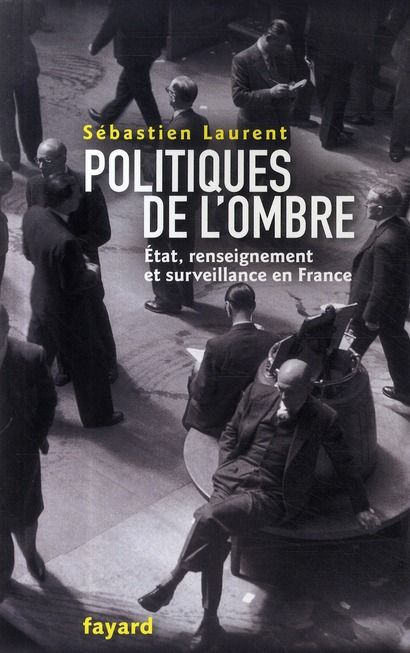 Emprunter Politiques de l'ombre. Etat, renseignement et surveillance en France livre