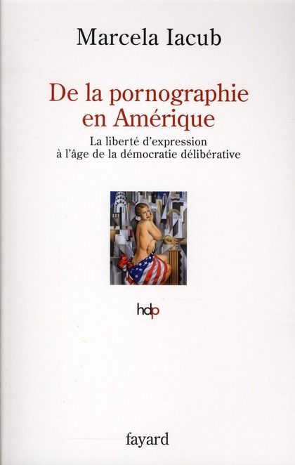 Emprunter De la pornographie en Amérique. La liberté d'expression à l'âge de la démocratie délibérative livre