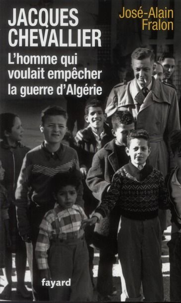 Emprunter Jacques Chevallier, l'homme qui voulait empêcher la guerre d'Algérie livre