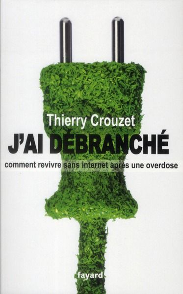 Emprunter J'ai débranché. Comment survivre sans internet après une overdose livre