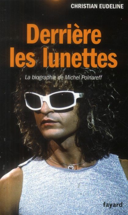 Emprunter Derrière les lunettes. La biographie de Michel Polnareff livre