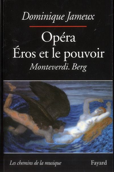 Emprunter Opéra. Eros et le pouvoir Monteverdi. Berg livre