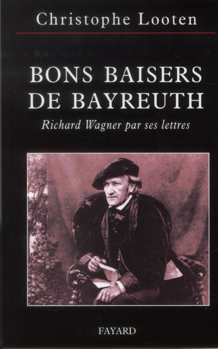 Emprunter Bons baisers de Bayreuth. Richard Wagner par ses lettres livre