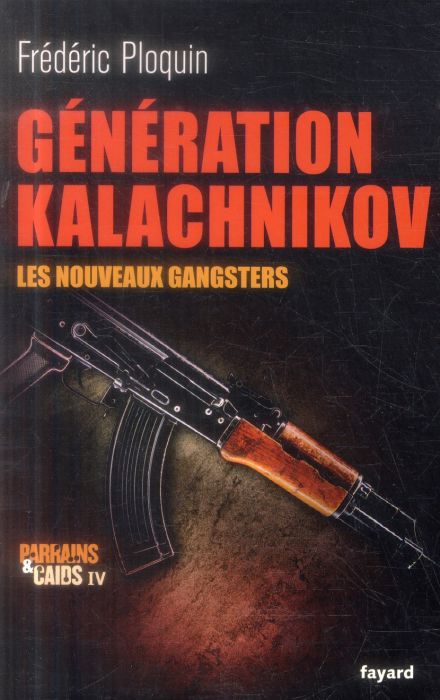 Emprunter Parrains et Caïds. Tome 4, Génération Kalachnikov, les nouveaux gangsters livre