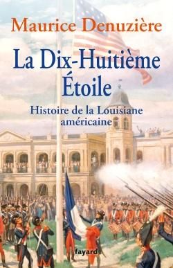 Emprunter La dix-huitième étoile. Au pays des bayous, tome 2 : Histoire de la Louisiane américaine livre