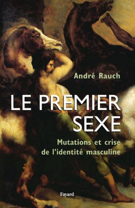 Emprunter Le premier sexe. Mutations et crise de l'identité masculine livre