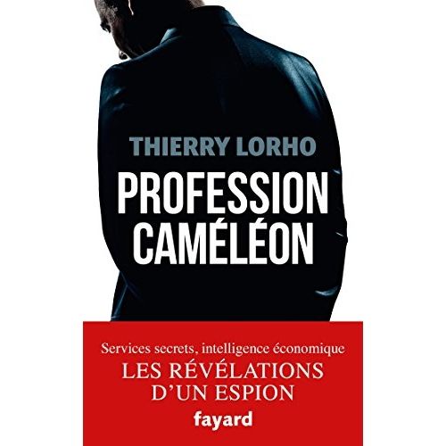 Emprunter Profession caméléon. De la DGSE à l'intelligence économique livre