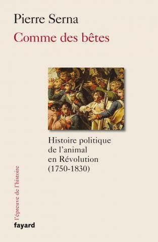 Emprunter Comme des Bêtes. Histoire politique de l'animal en Révolution (1750-1840) livre