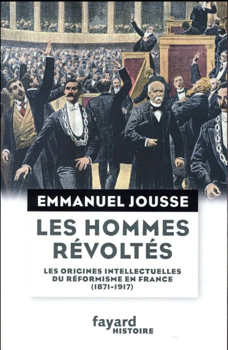 Emprunter Les hommes révoltés. Les origines intellectuelles du réformisme en France (1871-1917) livre