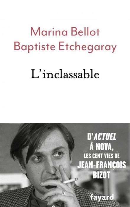 Emprunter L'inclassable. D'Actuel à Nova, les cent vies de Jean-François Bizot livre