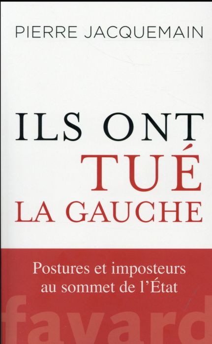 Emprunter Ils ont tué la gauche. Postures et imposteurs au sommet de l'Etat livre