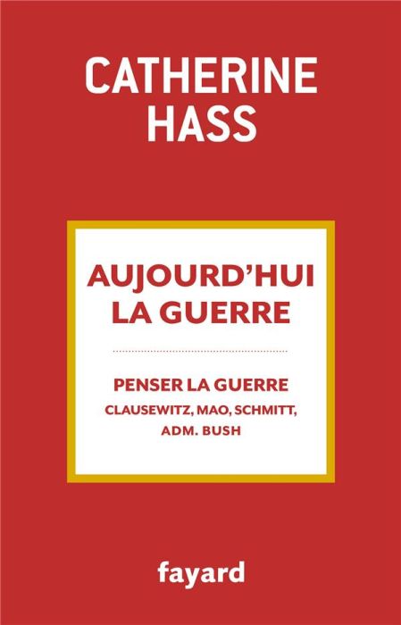 Emprunter Aujourd'hui la guerre. De quoi la guerre est-elle le nom ? Clauzewitz, Mao, Carl Schmitt, Administra livre