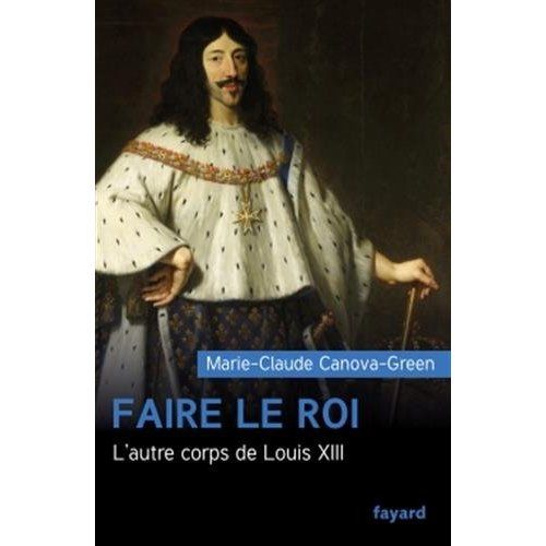 Emprunter Faire le roi. L'autre corps de Louis XIII livre