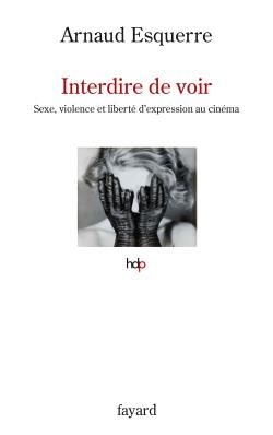 Emprunter Interdire de voir. Sexe, violence et liberté d'expression au cinéma livre