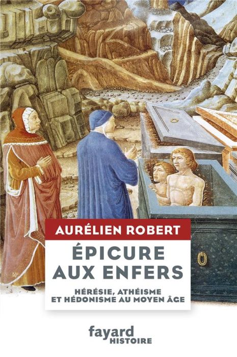 Emprunter Epicure aux Enfers. Hérésie, athéisme et hédonisme au Moyen Age livre