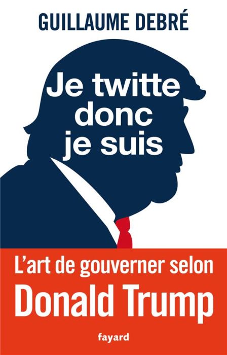 Emprunter Je twitte donc je suis. L'art de gouverner selon Donald Trump livre