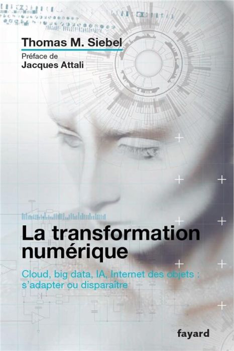 Emprunter La transformation numérique. Cloud, big data, IA, Internet des objets : s'adapter ou disparaître livre