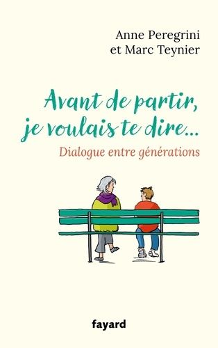 Emprunter Avant de partir, je voulais te dire. Dialogue entre générations livre