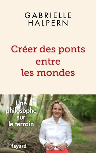 Emprunter Créer des ponts entre les mondes. Une philosophe sur le terrain livre