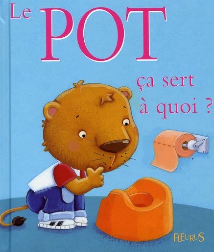 Emprunter Le pot ça sert à quoi ? livre