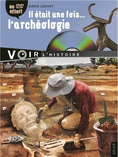 Emprunter Il était une fois... l'archéologie. Avec 1 DVD livre