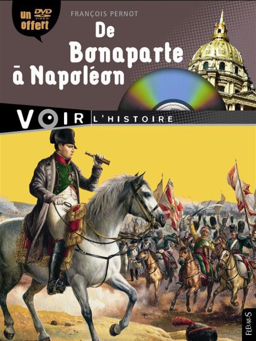 Emprunter De Bonaparte à Napoléon. Avec 1 DVD livre