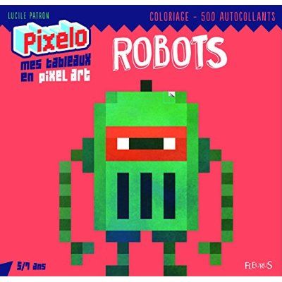 Emprunter Robots pixelo/10 Scènes à compléter en pixel art / 10 Scènes à compléter en pixel art livre