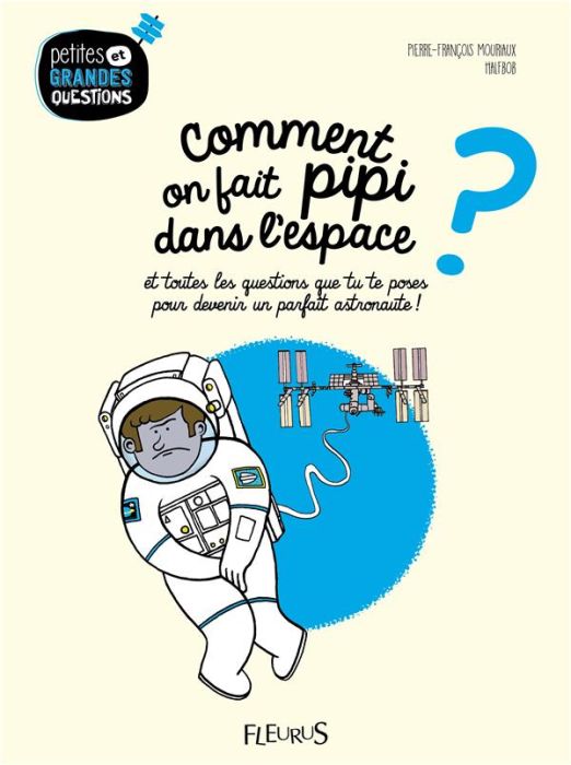 Emprunter Comment on fait pipi dans l'espace ? Et toutes les questions que tu te poses pour devenir un parfait livre